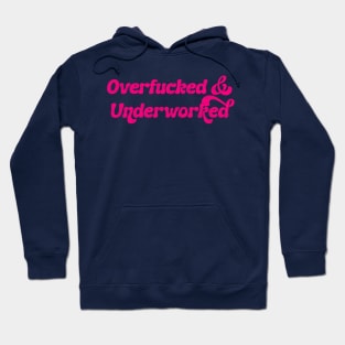 Overfucked & Underworked Hoodie